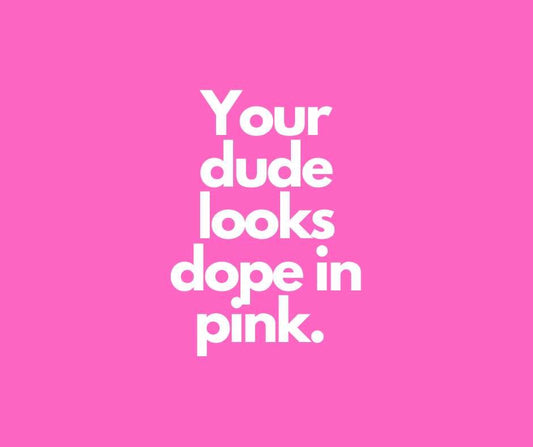 Your dude looks DOPE in pink! - VANGE